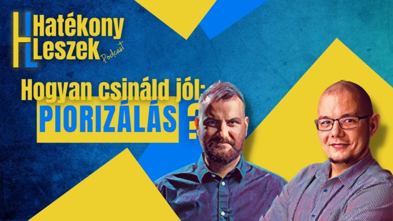 Hogyan priorizálj, ha minden a legfontosabb? [Podcast]