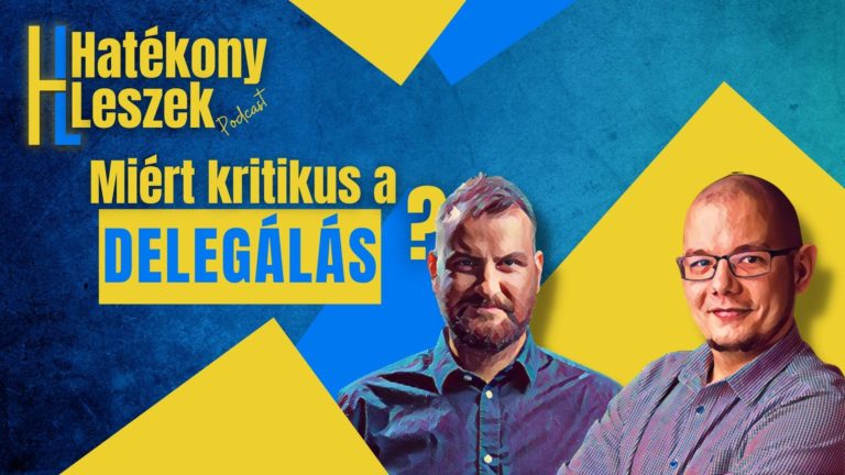 Delegálás – amire mindannyiunknak szüksége van! [Podcast]